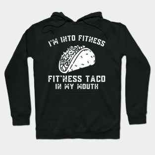 Funny Im Into Fitness Taco in My Mouth Humor Novelty Hoodie